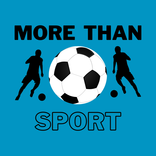 More Than Sport FootballSoccer Soccer Fan TShirt TeePublic