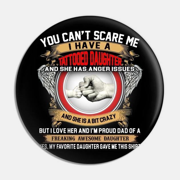 You Can't Scare Me I Have A Tattooed Daughter Father's Day Pin by Benko Clarence