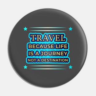 Life's a Journey: Travel Apparel & Accessories Pin