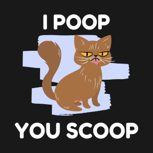 I poop you scoop funny cat lover T-Shirt