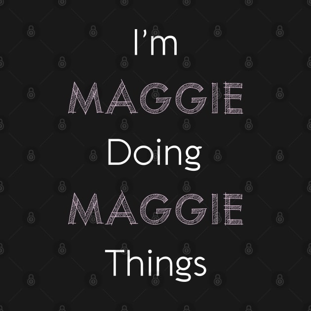 Im Maggie Doing Maggie Things Personalized Name Gift Woman Girl Pink by Shirtsurf