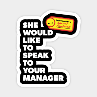 My Name is Karen's Husband and She Would Like to Speak with Your Manager Magnet