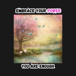 Embrace Your Power. You Are Enough T-Shirt