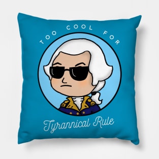 Too Cool for Tyrannical Rule 2 Pillow