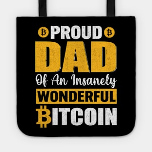 Proud dad of an insanely wonderful bitcoin funny bitcoin dad cryptocurrency gift for crypto traders Tote