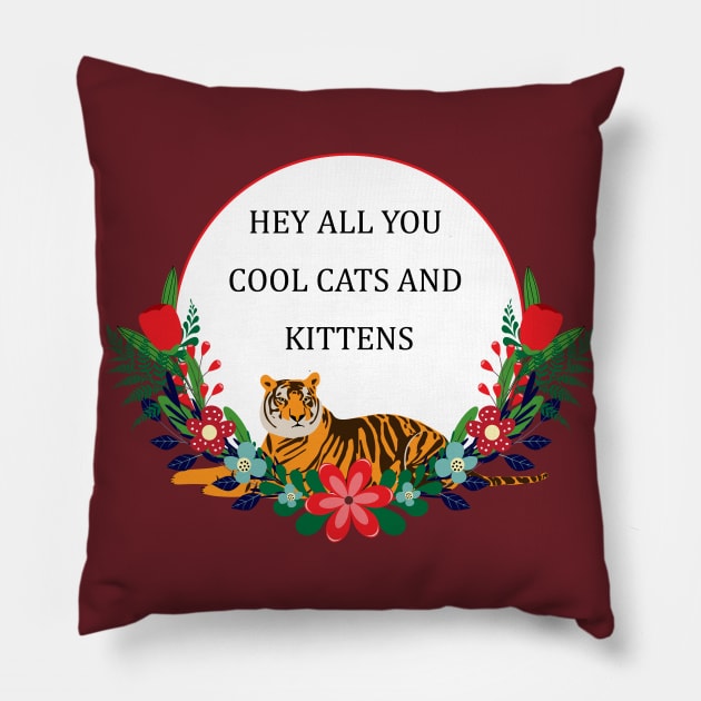 Hey all you cool cats and kittens Pillow by grafart