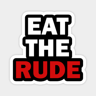 Eat The Rude Magnet