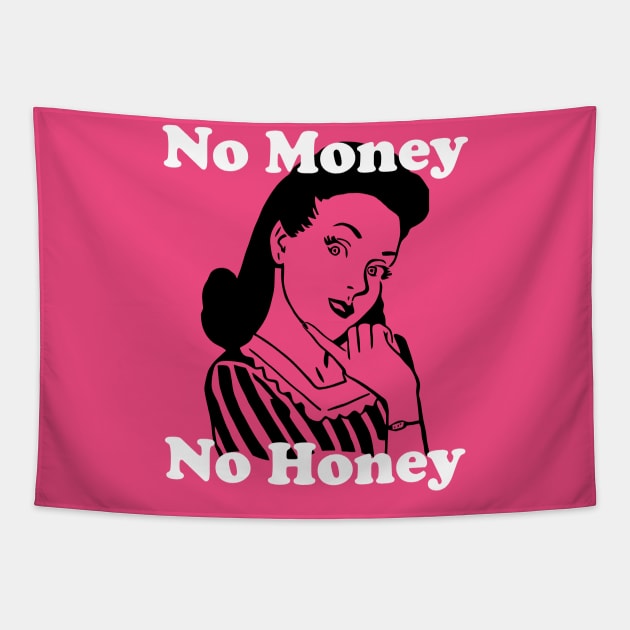 No Money, No Honey Tapestry by n23tees