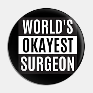 World's Okayest Surgeon - Surgeon Pin