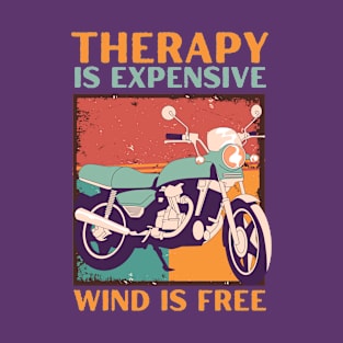 therapy is expensive wind is free funny motorcycle quotes T-Shirt