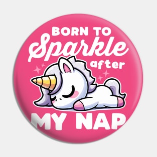 Born To Sparkle After My Nap Pin