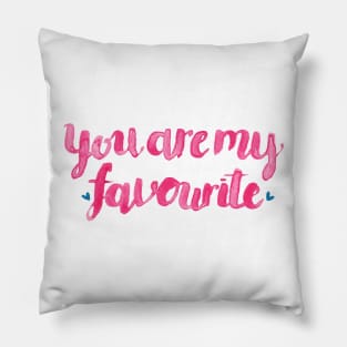 You Are My Favourite. Pillow