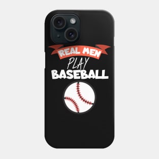 Real men play baseball Phone Case