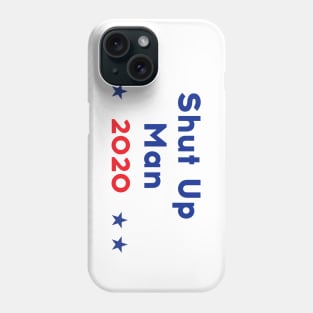 Shut up Man! 2020 - Trump Biden US Presidential Debate Phone Case