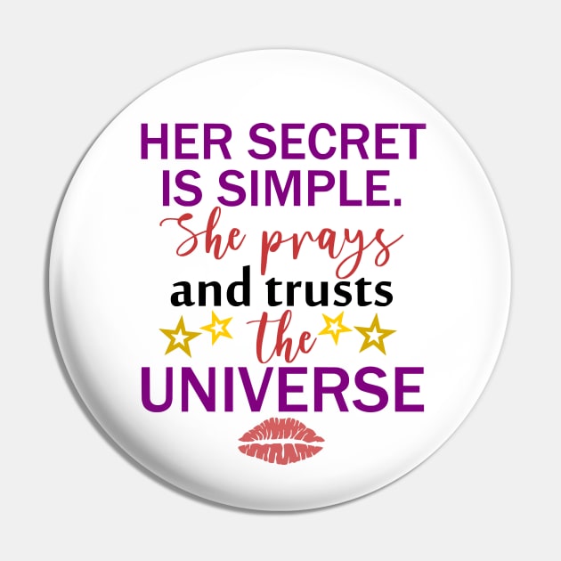 Her Secret Is Simple. She Prays And Trusts The Universe, BOSS LADY, Boss Babe, Black Girl Magic , Business Woman, Women Empowerment, Girl Power, Motivational, T-Shirt Pin by Ice Baby Design