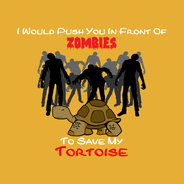 Throw You To Zombies To Save My Tortoise by CMTR Store