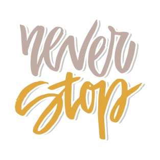 never stop T-Shirt