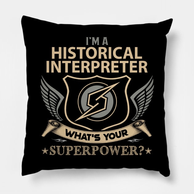 Historical Interpreter T Shirt - Superpower Gift Item Tee Pillow by Cosimiaart