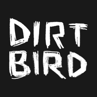 Dirtbird Dublin Irish Slang Dirt Bird T-Shirt