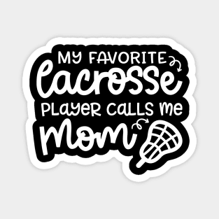 My Favorite Lacrosse Player Calls Me Mom Sports Cute Funny Magnet