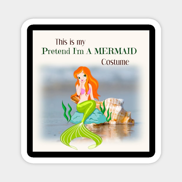 Pretend I'm a mermaid Magnet by Pieartscreation