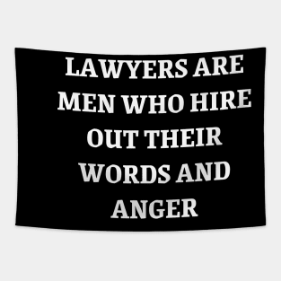 Lawyers are men who hire out their words and anger Tapestry