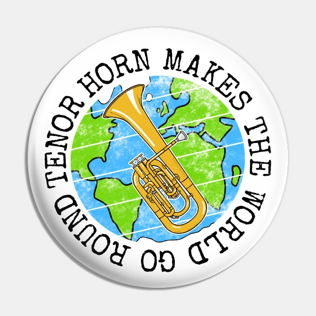 Tenor Horn Makes The World Go Round, Earth Day Pin by doodlerob