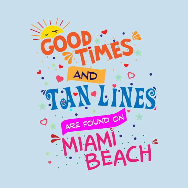 Good Times and Tan Lines are found on Miami Beach by Brobocop