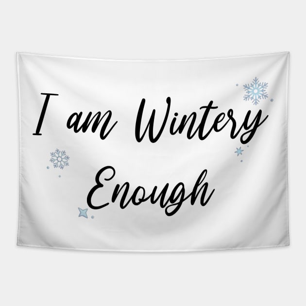 I am WINTERY Enough (Black) Tapestry by Hallmarkies Podcast Store