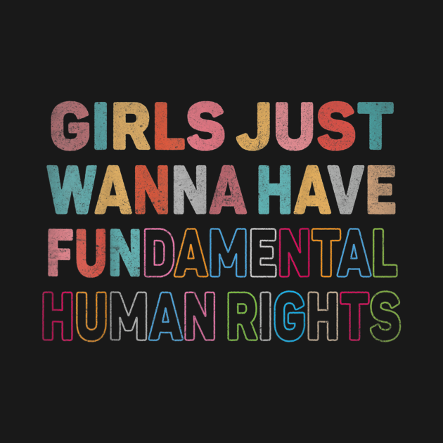 Girls Just Wanna Have Fundamental Rights Girls Just Wanna Have