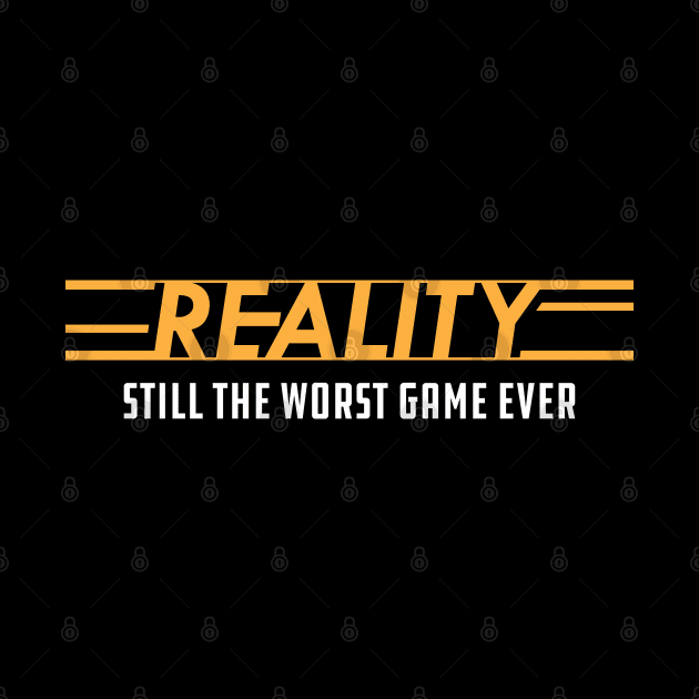 Reality is still the worse game ever by KC Happy Shop