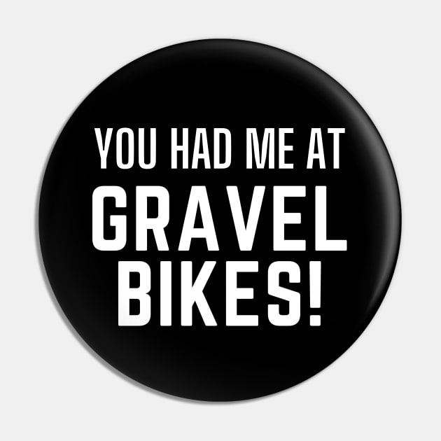 You Had Me At Gravel Bikes Shirt, Gravel Life, Ride Gravel Shirt, Gravel Shirt, Gravel Bikes, Gravel Roads Shirt, Gravel Riding, Graveleur, Gravelista, Gravel Gangsta, Gravel Party Pin by CyclingTees