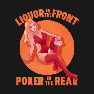 Liquor in Front Poker in the Rear T-Shirt