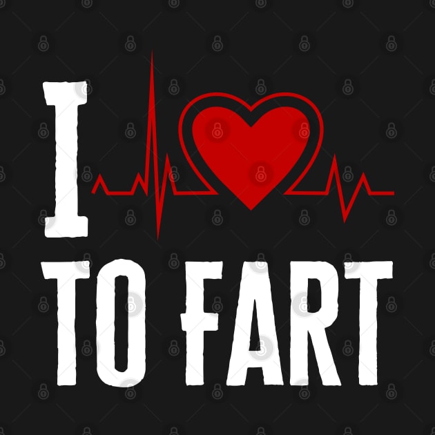 I Love To Fart by HobbyAndArt