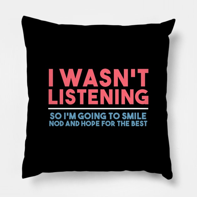 i wasn't listening Pillow by Egit