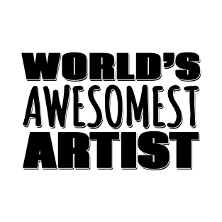 World's Awesomest Artist T-Shirt