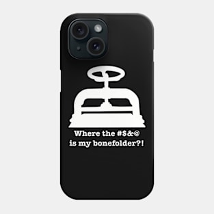 Where the f*ckin' f*ck is my f*ckin' BONEFOLDER?!? Phone Case