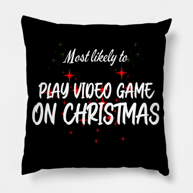 Most Likely To Play Video Games On Christmas Pillow by CharismaShop