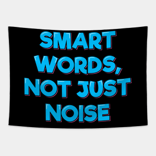 Smart Words, Not Just Noise Tapestry