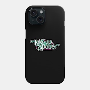 Take Up Space Body-Positive Art (Candy Mint) Phone Case