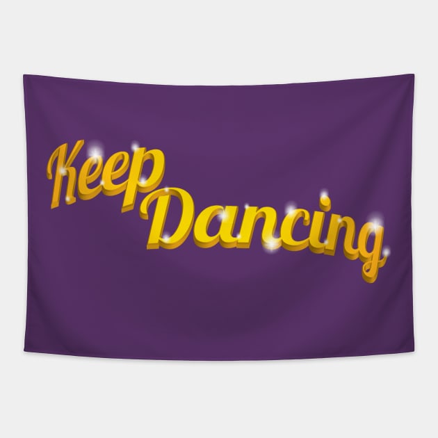 Keep Dancing Tapestry by GraphicGibbon