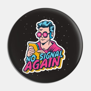 No signal again Pin