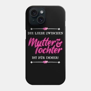 Die Liebe Zwischen Mutter Und Tochter Ist Für Immer Phone Case