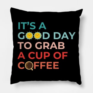 It's A Good Day To Grab A Cup Of Coffee Cool Therapist Pillow