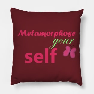 metamorphose your self Pillow