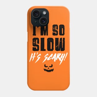 Funny Halloween Running Shirt - I'm So Slow Phone Case