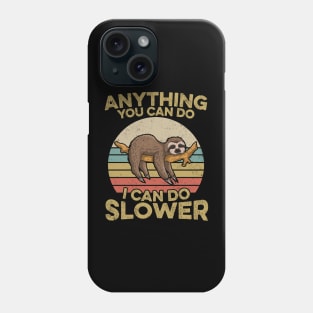 Anything You Can Do I Can Do Slower Sloth Lover Phone Case