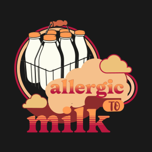 Allergic to Milk T-Shirt