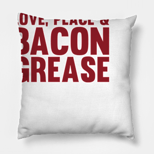 Love, Peace & Bacon Grease Pillow