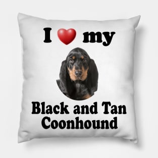 I Love My Black and Tan Coonhound Pillow